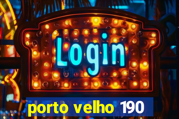 porto velho 190